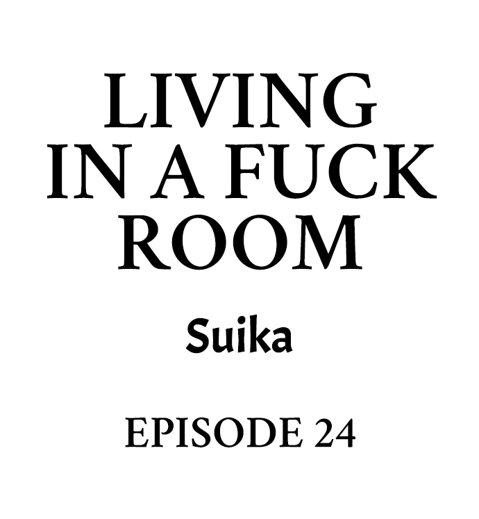 Living in a Fuck Room Chapter 24 - Page 1