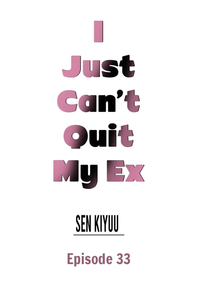 I Just Can’t Quit My Ex Chapter 33 - Page 1